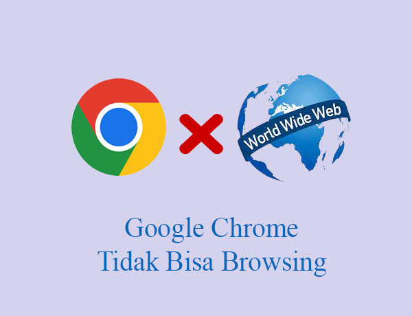cara mengatasi Google Chrome Tidak Bisa Browsing